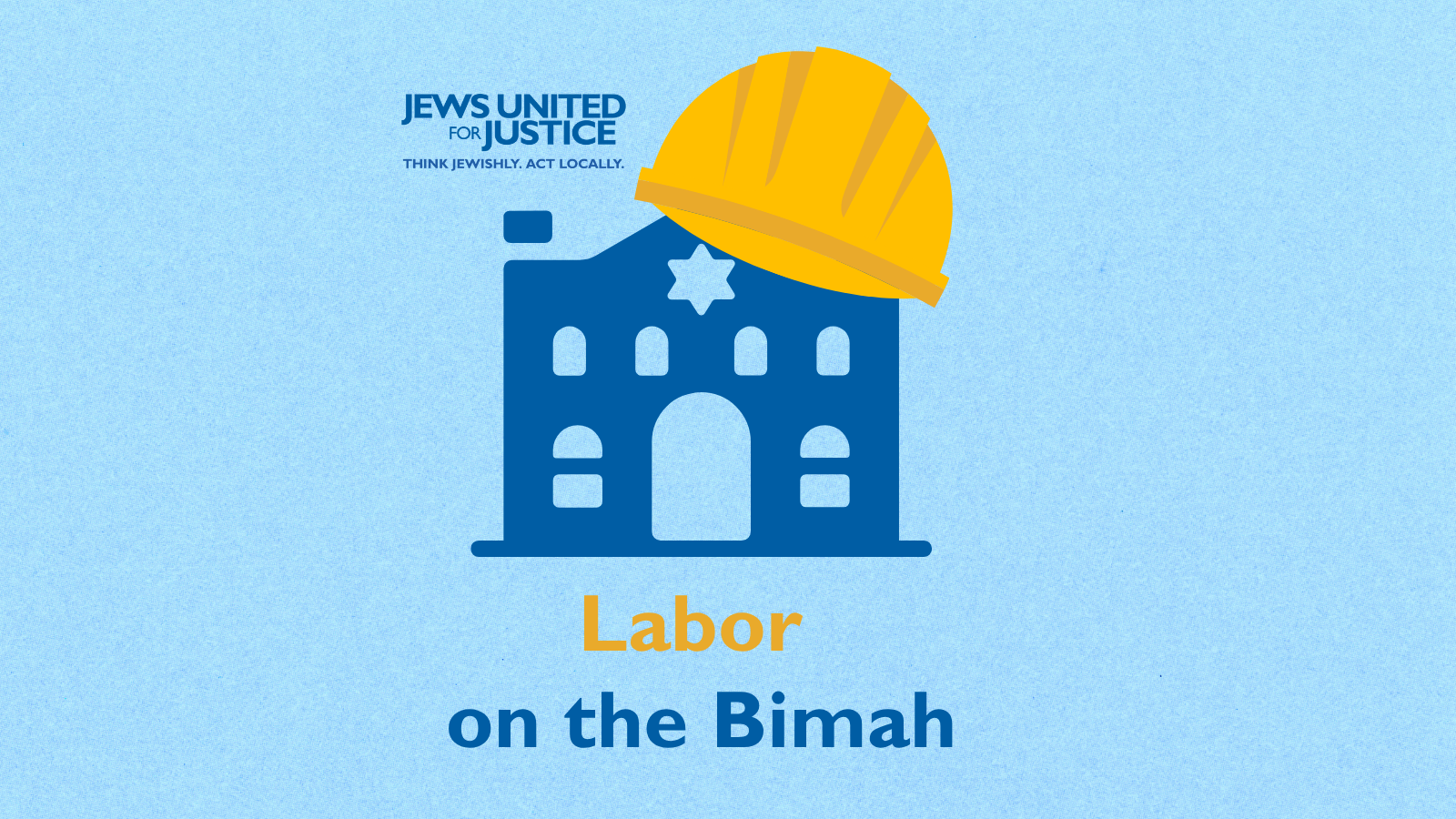 lotb-with-logo Labor on the Bimah graphic featuring a schul wearing a yellow construction hat!