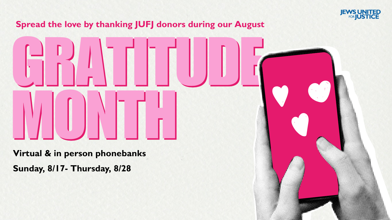 JUFJ gratitude month phone bank graphic featuring someone's hands typing on an iphone, with hearts on the screen. Pink and white color scheme