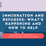 Graphic design background with colors light purple and dark blue of folks on a bridge with backpacks; they are supposed to represent refugees and immigrants who are coming to the US. On the center of the graphic is the text "Immigration and Refugees: what's happening and how to help" with "Thursday, August 14 at 7:00 PM on Zoom" listed below, against a red background. Adat Shalom logo is in the upper left corner.