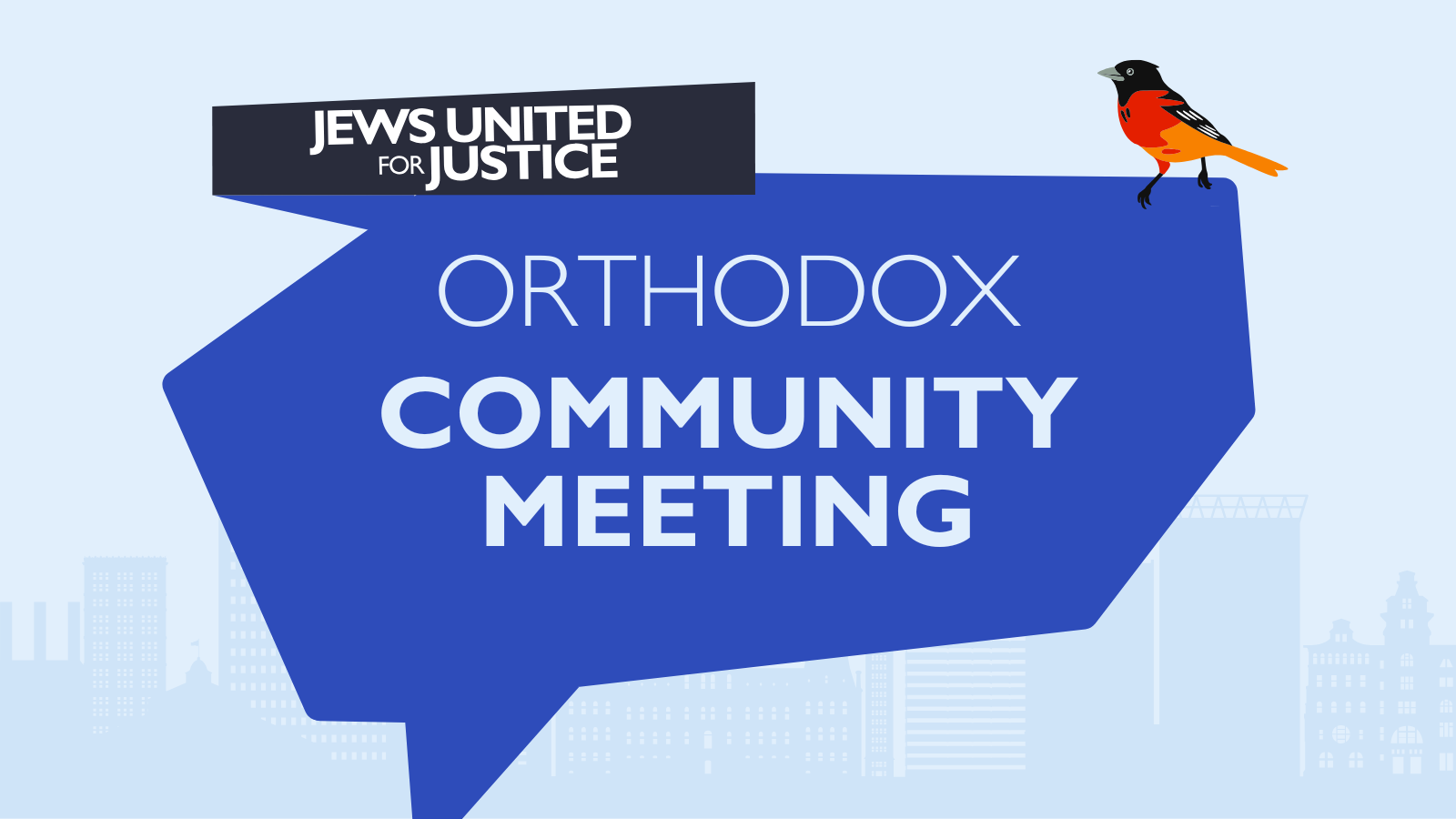 Orthodox Community Meeting graphic: dark blue centered speech blurb with sharp edges that says "orthodox community meeting" and a Baltimore oriole perching on the speech bubble. Baltimore skyline graphic outline in light blues is in the background.