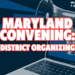 Maryland Convening: District Organizing