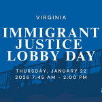 Virginia Immigrant Justice Lobby Day