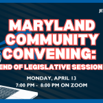 Maryland Convening: End of Legislative Session