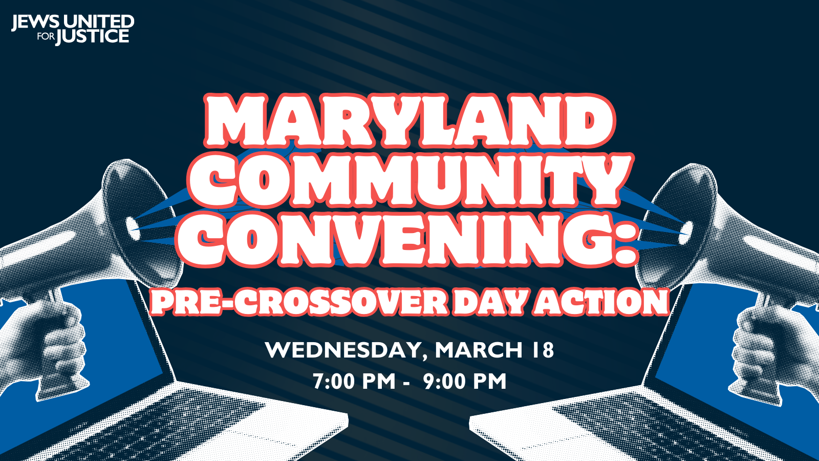 Maryland Community Convening: Pre-Crossover Day Action Wednesday, March 18, 2026 7:00 PM - 9:00 PM ET