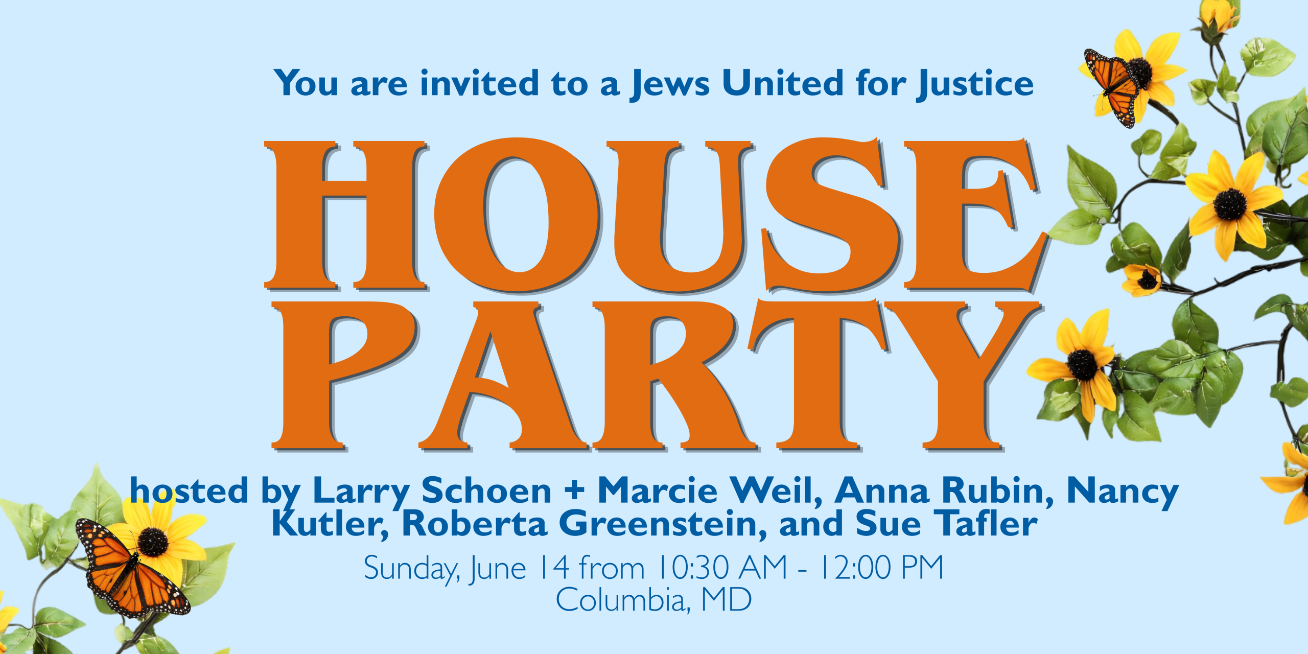 JUFJ House Party hosted by Anna Rubin, Marcie Weil + Larry Schoen, Nancy Kutler, Roberta Greenstein, and Sue Tafler. Sunday, June 14 from 10:30 AM - 12:00 PM Columbia, MD