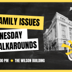 DC Family Issues Wednesday Walkarounds