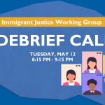 Immigrant Justice Working Group Debrief Call