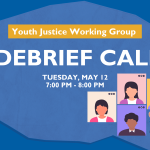 Youth Justice Working Group Debrief Call