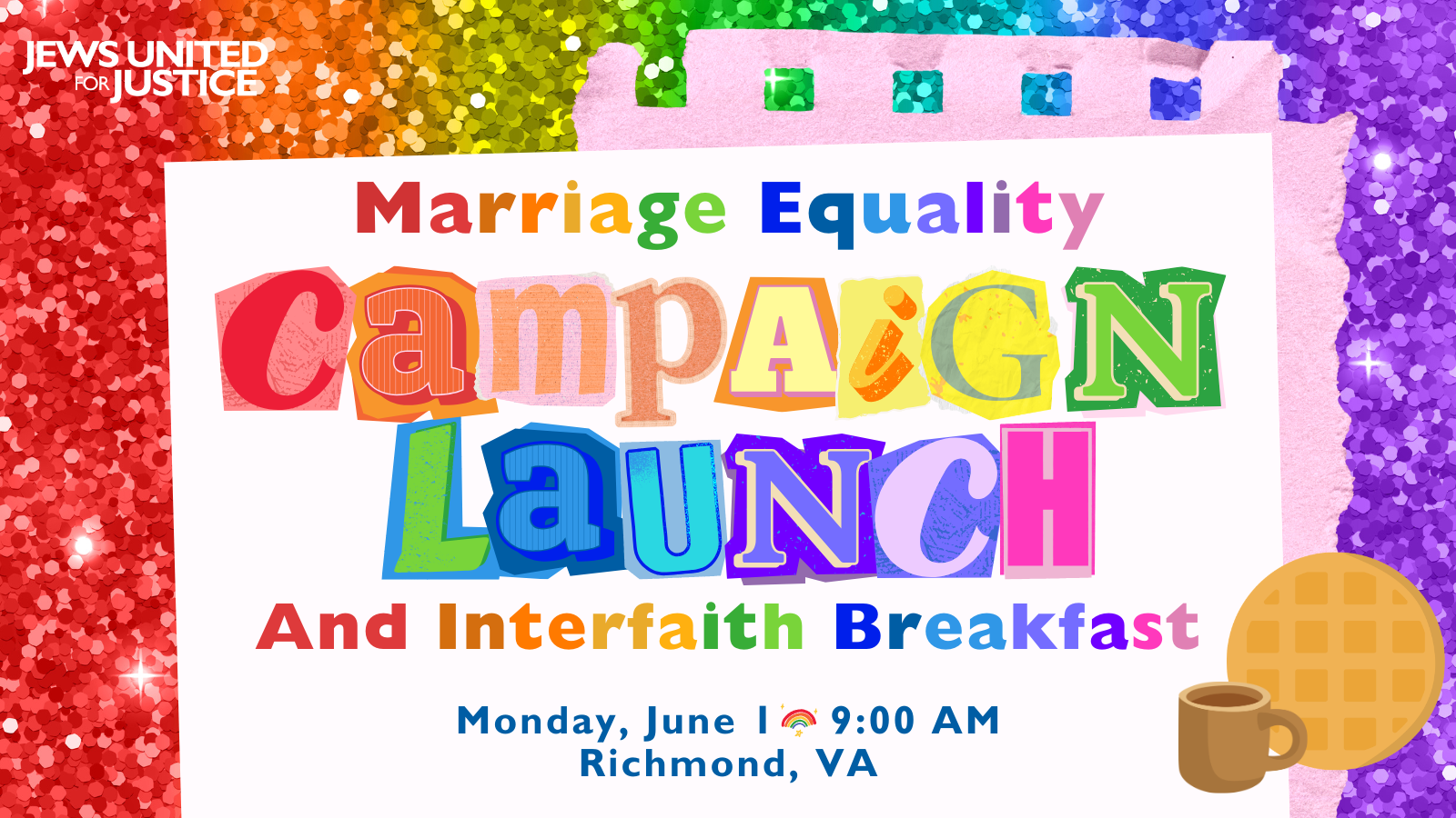 Extremely rainbow graphic: "Marriage Equality Campaign Launch and Interfaith Breakfast. Monday June 1 at 9:00 AM in Richmond, VA"